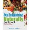 Heal Endometriosis Naturally Heal Endometriosis Naturally Cookbook – Wendy K Laidlaw
