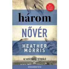 Heather Morris A három nővér - morris, heather irodalom