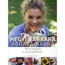 Hegyi Barbara ABRAKA BABRA - MONOLÓGOK A KONYHÁMBÓL gasztronómia
