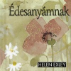 Helen Exley ÉDESANYÁMNAK /HELEN EXLEY