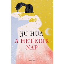 Helikon Jü Hua - A hetedik nap (új példány) irodalom