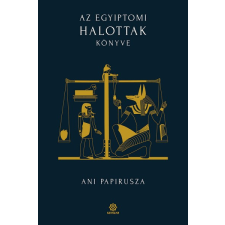 Helikon Kiadó Az egyiptomi Halottak könyve - Ani papirusza társadalom- és humántudomány