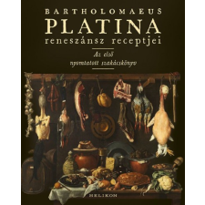 Helikon Kiadó Bartholomaeus Platina reneszánsz receptjei - Az első nyomtatott szakácskönyv irodalom