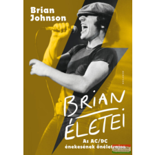 Helikon Kiadó Brian életei - Az AC/DC énekesének önéletrajza művészet