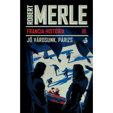Helikon Kiadó Francia história III. - Jó városunk, Párizs regény