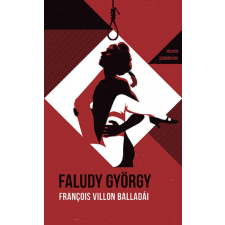 Helikon Kiadó François Villon balladái Faludy György átköltésében (A) regény