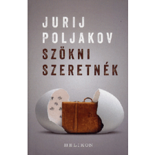 Helikon Kiadó Jurij Poljakov - Szökni szeretnék regény