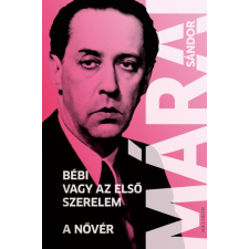 Helikon Kiadó Márai Sándor - Bébi vagy az első szerelem - A nővér irodalom