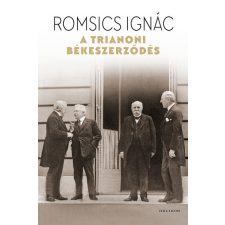 Helikon Kiadó Romsics Ignác: A Trianoni békeszerződés (9789632278995) történelem
