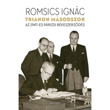 Helikon Kiadó Trianon másodszor - Az 1947-es párizsi békeszerződés történelem