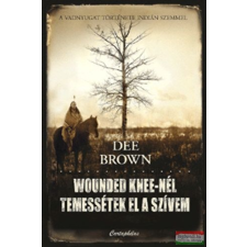 Helikon Könyvkiadó Wounded Knee-nél temessétek el a szívem regény
