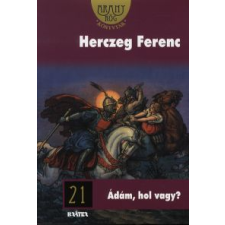 Herczeg Ferenc ÁDÁM, HOL VAGY? regény