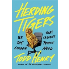  Herding Tigers: Be the Leader That Creative People Need – Todd Henry idegen nyelvű könyv