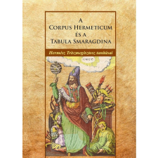 Hermész Triszmegisztosz - A Corpus Hermeticum és a Tabula Smaragdina egyéb könyv