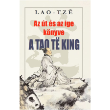 Hermit Könyvkiadó AZ ÚT ÉS AZ IGE KÖNYVE A Tao Te King ezoterika