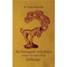 HERMIT KÖNYVKIADÓ BT. Az ősmagyar mitológia sumir és ural-altáji öröksége történelem