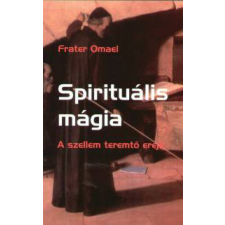 Hermit Könyvkiadó Spirituális mágia - A szellem teremtő ereje ezoterika