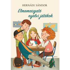 Hernádi Sándor HERNÁDI SÁNDOR - ELMEMOZGATÓ NYELVI JÁTÉKOK gyermek- és ifjúsági könyv