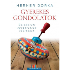 Herner Dorka HERNER DORKA - GYEREKES GONDOLATOK - ÖNISMERETI EGYPERCESEK SZÜLÕKNEK életmód, egészség