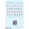 Hévizi Ottó A Liget, a Sétány, a Csarnok és a Kert (Hévizi Ottó)