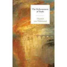 Hildebrand Press Dethronement of Truth – Dietrich von Hildebrand (Puha kötésű) idegen nyelvű könyv