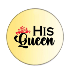 His Queen kitűző kitűző