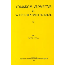 Históriaantik Könyvesház Komárom vármegye és az utolsó nemesi felkelés történelem