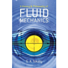 History and Philosophy of Fluid Mechanics – G. A. Tokaty idegen nyelvű könyv