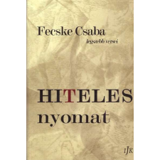  Hiteles nyomat - Fecske Csaba legszebb versei regény