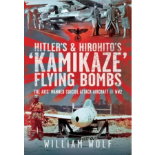  Hitler's and Hirohito's 'Kamikaze' Flying Bombs – William Wolf (Kemény kötésű) idegen nyelvű könyv