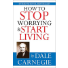  Hogyan ​fejezzük be az aggódást és kezdjünk el élni - Rövidített könyv