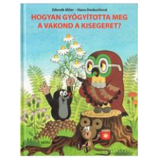  Hogyan gyógyította meg a vakond a kisegeret gyermek- és ifjúsági könyv
