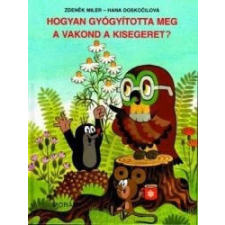 Hogyan gyógyította meg a vakond a kisegeret gyermek- és ifjúsági könyv