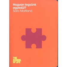  Hogyan legyünk egyedül? /The school of life pszichológia