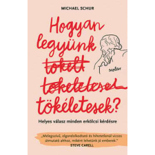 Hogyan legyünk tökéletesek - Helyes válasz minden erkölcsi kérdésre életmód, egészség