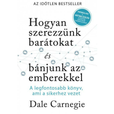 Hogyan szerezzünk barátokat és bánjunk az emberekkel- Sikerkalauz 1 aktualizálva életmód, egészség