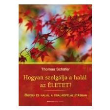 - HOGYAN SZOLGÁLJA A HALÁL AZ ÉLETET? társadalom- és humántudomány
