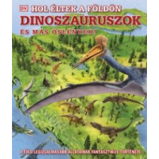  Hol éltek a Földön dinoszauruszok és más őslények? gyermek- és ifjúsági könyv