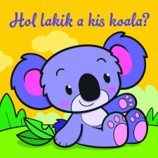  - Hol lakik a kis koala? – Állati kalandok – Szivacskönyv egyéb könyv