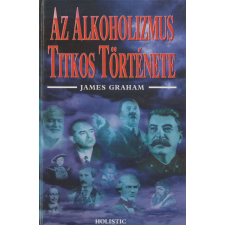 Holistic Az alkoholizmus titkos története antikvárium - használt könyv