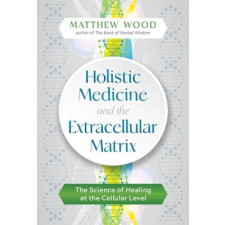 Holistic Medicine and the Extracellular Matrix idegen nyelvű könyv