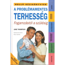 Holló és Társa A problémamentes terhesség - Fogamzástól a szülésig antikvárium - használt könyv