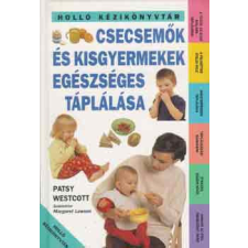 Holló és Társa Csecsemők és kisgyermekek egészséges táplálása - Patsy Westcott antikvárium - használt könyv