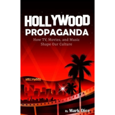  Hollywood Propaganda: How TV, Movies, and Music Shape Our Culture idegen nyelvű könyv