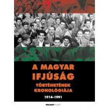 Holnap Kiadó A magyar ifjúság történetének kronológiája 1914-1991 egyéb könyv