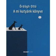 Holnap Kiadó A mi kutyánk könyve regény