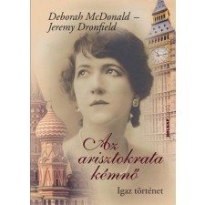 Holnap Kiadó Deborah McDonald, Jeremy Dronfield - Az arisztokrata kémnő - Igaz történet egyéb könyv