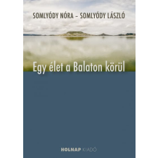Holnap Kiadó Egy élet a Balaton körül egyéb könyv