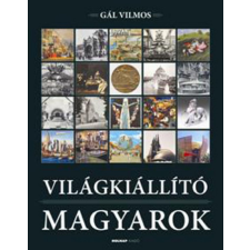 Holnap Kiadó Gál Vilmos - Világkiállító Magyarok művészet