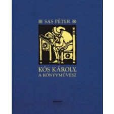 Holnap Kiadó SAS PÉTER - Kós Károly, a könyvművész művészet